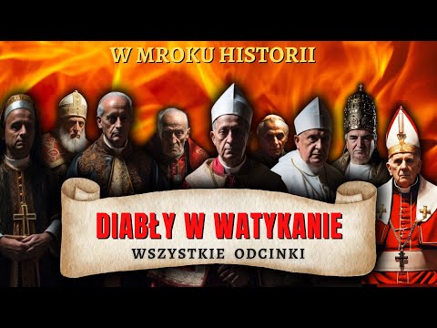 Diabły w Watykanie [wszystkie odcinki] | W mroku historii MARATON (Saga watykańska)