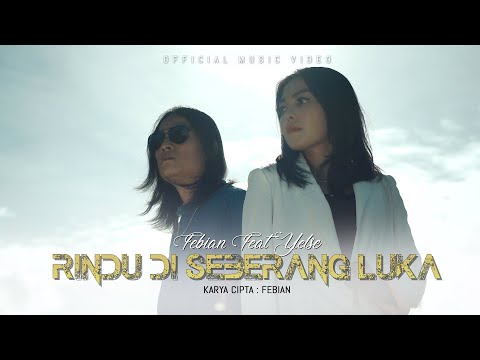 Febian Ft Yelse - Rindu Di Seberang Luka (Official Music Video)