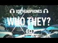 WHO THEY? (8D AUDIO) Karan Aujla | Yeah Proof | Latest Punjabi Songs 2024