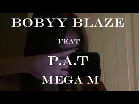 Bobby blaze feat P.A.T & Mega M