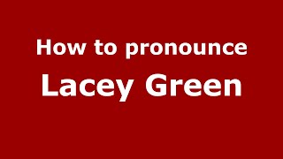 How to pronounce Lacey Green