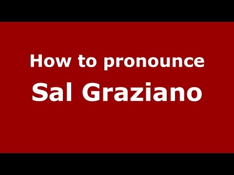 How to pronounce Sal Graziano (Italian/Italy)  - PronounceNames.com
