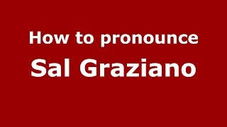 How to pronounce Sal Graziano