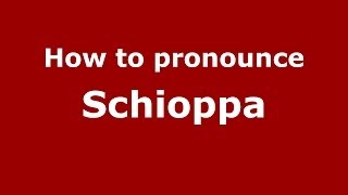 How to pronounce Schioppa