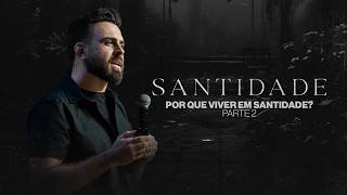 Por Que Viver em Santidade? - João Urel