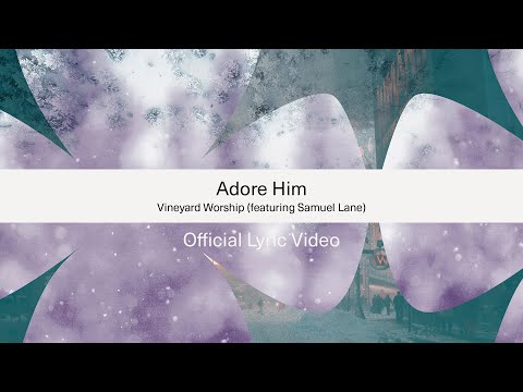 Adore Him (Vineyard Worship Christmas) | Official Lyric Video | Vineyard Worship