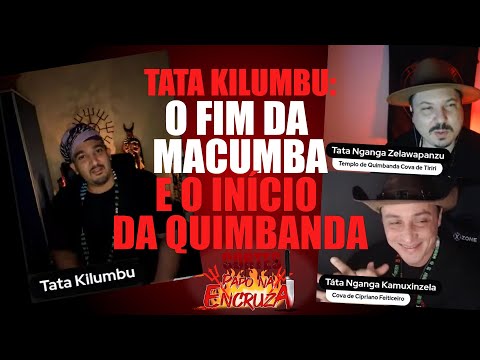 TATA KILUMBU FALA DO FIM DA MACUMBA E O INÍCIO DA QUIMBANDA!
