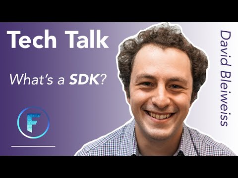 What's a SDK? | Tech Talk with DAVID BLEIWEISS