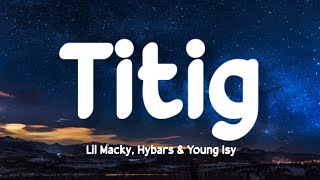 Titig (feat. Lil Macky, Hybars & Young Isy) (Lyrics) 🎵