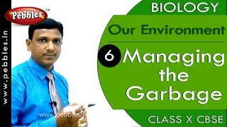 Managing the Garbage | Our Environment | Biology | CBSE Class 10 Science