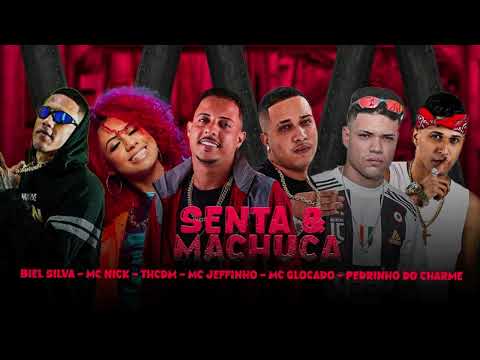 SENTA E MACHUCA - TH CDM, PEDRINHO DO CHARME, MC NICK, MC JEFFINHO, MC GLOCADO, BIEL SILVA