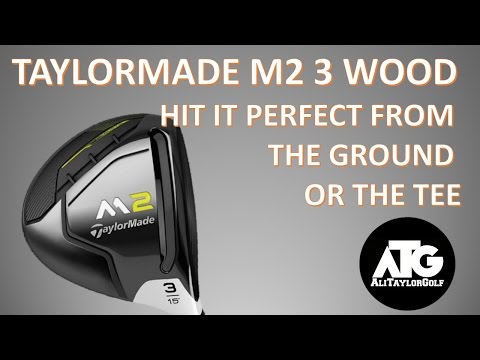 TAYLORMADE M2 3 WOOD: HIT IT PERFECT FROM THE GROUND OR THE TEE