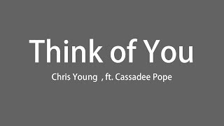 【SomethingLyrics】Think of You - Chris Young (ft. Cassadee Pope)Lyrics