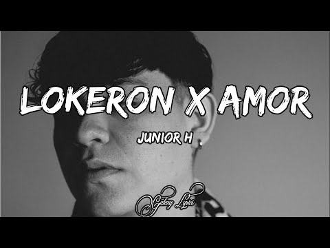 Junior H - Lokeron X Amor | Letra / Lyrics