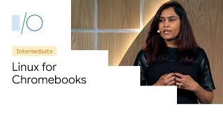 Linux for Chromebooks: Secure Development (Google I/O ’19)