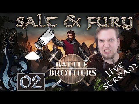 Battle Brothers:  Salt & Fury (Live Stream Ironman Company) - #02 - Double Expert Difficulty