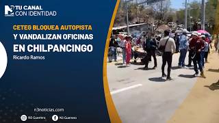 CETEG bloquea autopista y vandalizan oficinas en Chilpancingo
