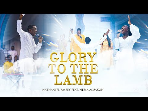 GLORY TO THE LAMB | NATHANIEL BASSEY feat. NESSA ASUAKOH |   #nathanielbassey #hallelujahchallenge 