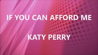 IF YOU CAN AFFORD ME - KATY PERRY (Lyrics)