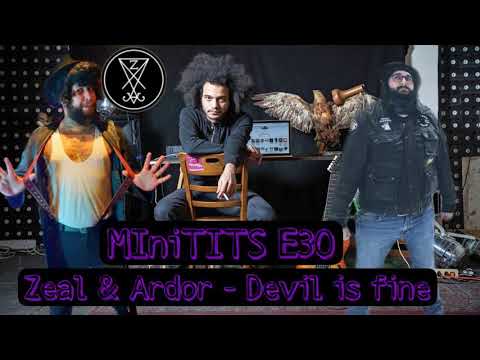 MINITITS E30 : Zeal And Ardor, Devil is Fine