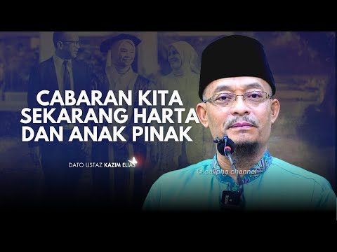 DATO USTAZ KAZIM ELIAS - CABARAN KITA IALAH PADA HARTA DAN ANAK ANAK