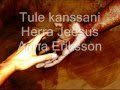 Tule kanssani Herra Jeesus, Anna Eriksson