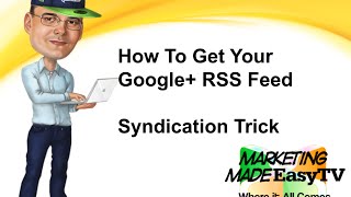 How To Get Your Google+ RSS Feed