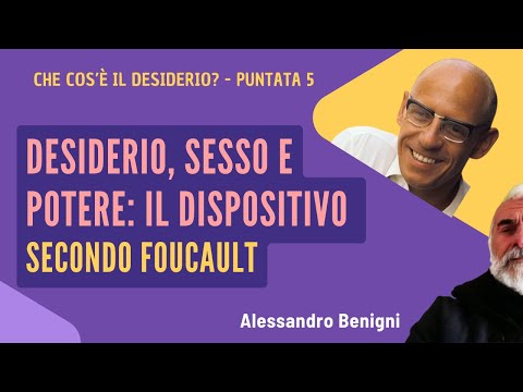 Desiderio, sesso e potere: il dispositivo secondo Foucault (Che cos'è il Desiderio? 5 puntata)