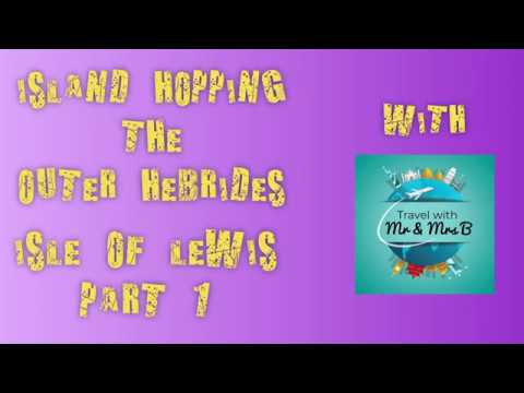 Island Hopping- Outer Hebrides- Isle of Lewis Part 1