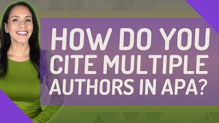 How do you cite multiple authors in APA?
