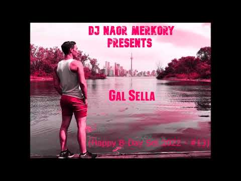 Dj Naor Merkory Presents - Gal Sella (Happy B-Day Set 2022 - #13)
