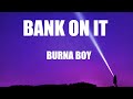 Burna Boy - Bank on it (lyrics)