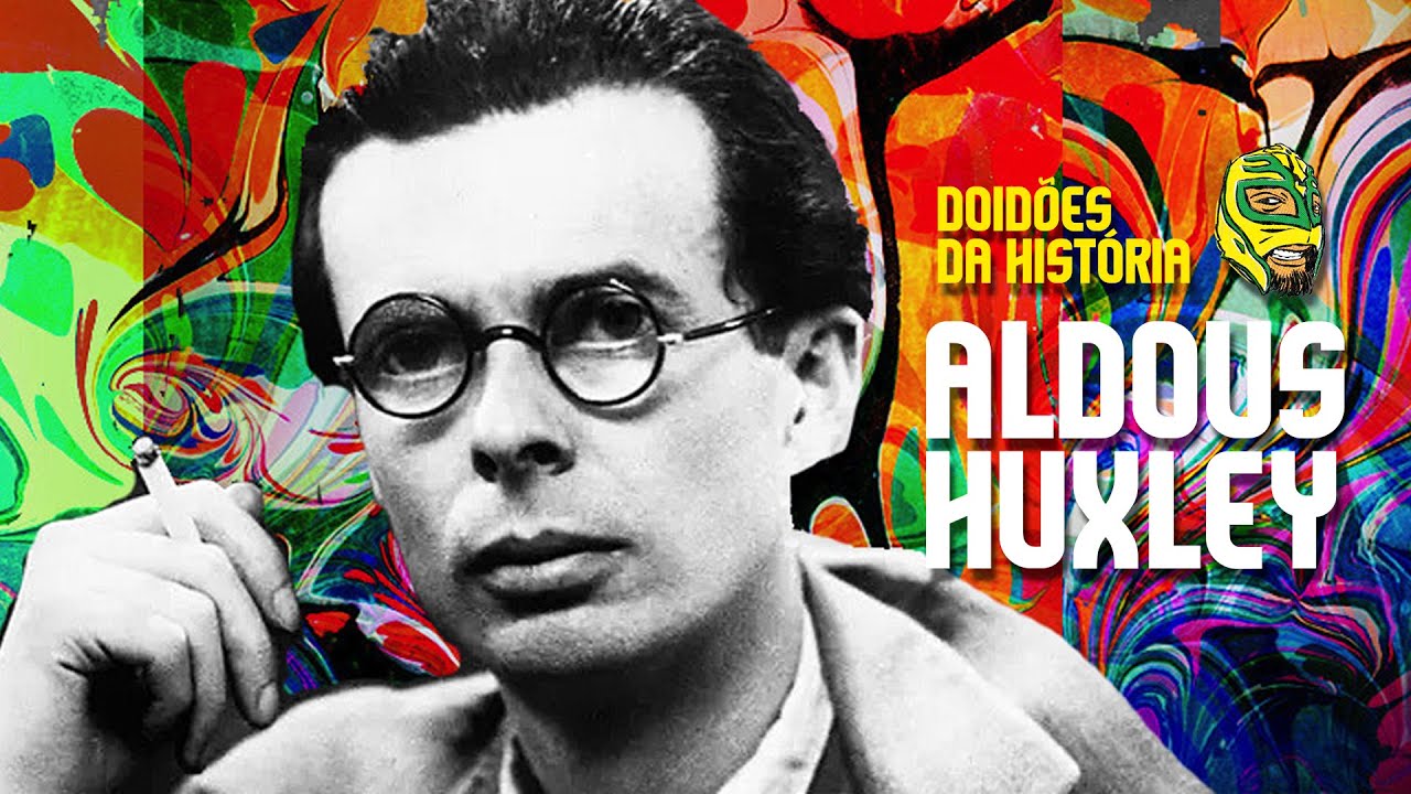 DOIDÕES DA HISTÓRIA - EP 01 - ALDOUS HUXLEY