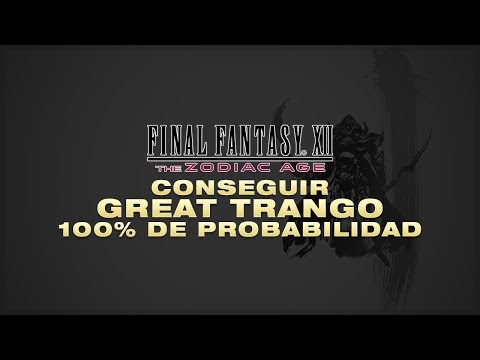 FFXII: TZA │ CONSEGUIR GREAT TRANGO/ ARCO DE PRUEBA 100% DE POSIBILIDAD