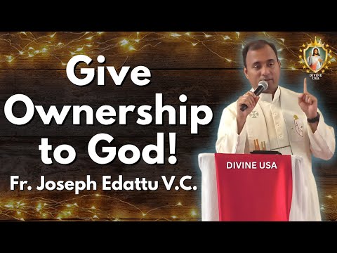 Give Ownership to God! - Fr. Joseph Edattu, VC