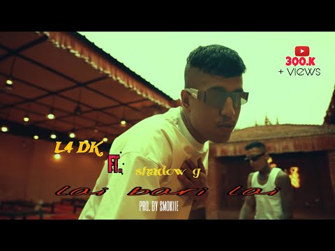 L4 DK ft. Shadow | Lai Bari Lai    | Official Music Video | prod. By smokiie