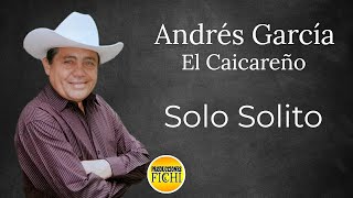 Andres García El Caicareño - Solo Solito