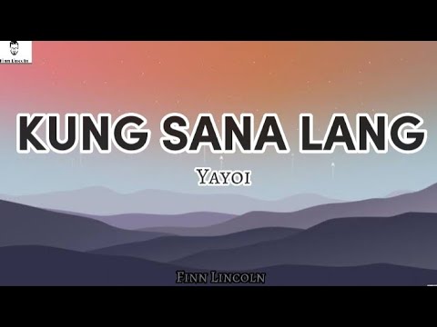 Yayoi - Kung Sana Lang(Lyrics)