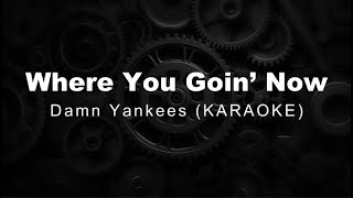 Download lagu Where You Goin' Now - Damn Yankees [Karaoke] mp3