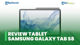 Gunakan Chipset Baru Snapdragon 8 Gen 1 5G, Berikut Review Lengkap Ponsel Samsung Galaxy Tab S8
