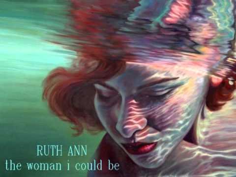 Ruth Ann - The Woman I Could Be