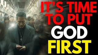 IT’S TIME TO PUT GOD FIRST - The Power Of Putting God First