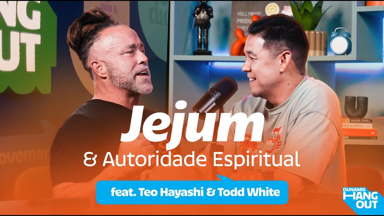 Jejum e Autoridade Espiritual com Teo Hayashi e Todd White | Dunamis Hangout EP. 89