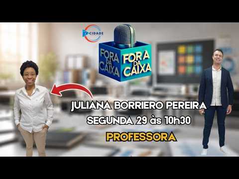 JULIANA BORRIERO PEREIRA, PROFESSORA DE ADMINISTRAÇÃO AO VIVO NO FORA DA CAIXA
