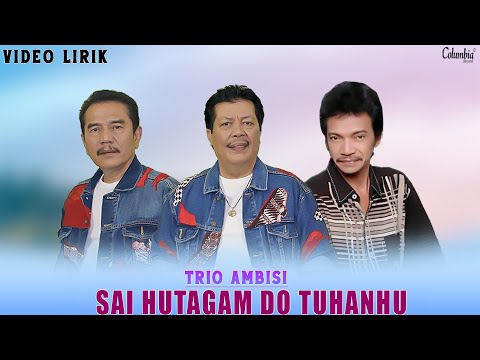 Trio Ambisi - Sai Hutagam Do Tuhanhu (Official Video Lirik)
