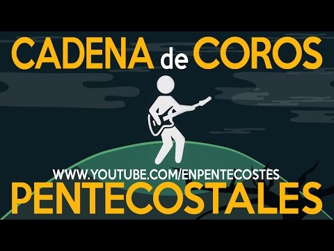 CADENA DE COROS PENTECOSTALES