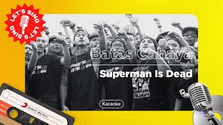 Download lagu Superman Is Dead - Batas Cahaya | Karaoke | Let's Sing mp3