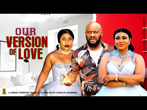 OUR VERSION OF LOVE 5&6-Yul Edochie, Rosabell Andrew,Queen Okam -2025 Latest Nigerian Movie