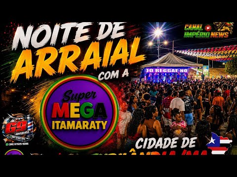 🔥 NOITE DE ARRAIAL EM TURILÂNDIA/MA COM A SUPER MEGA ITAMARATY! 🎉🎶