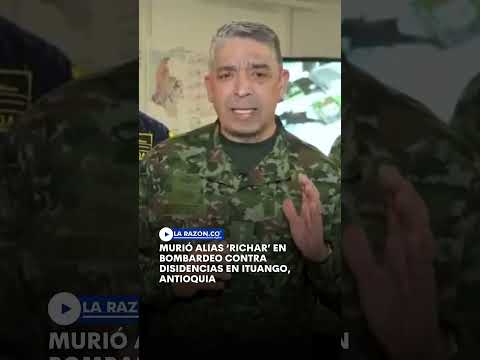 Murió alias ‘Richar’ en bombardeo contra disidencias en Ituango, Antioquia